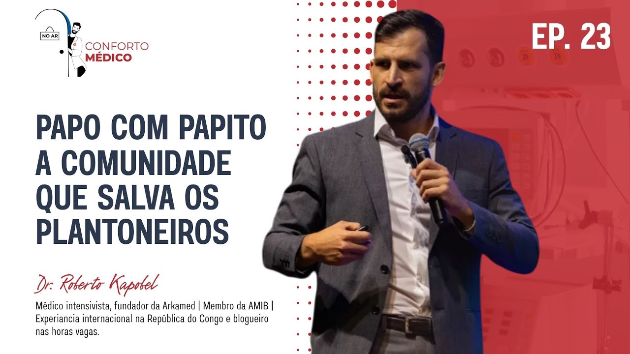 Conforto M&eacute;dico: Papo com Papito &ndash; A Comunidade que Salva os Plantoneiros com Dr. Kapobel | Ep #23