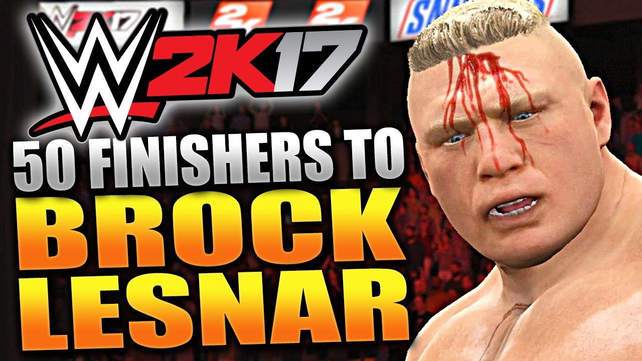 WWE 2K17 - 50 FINISHERS TO BROCK LESNAR!