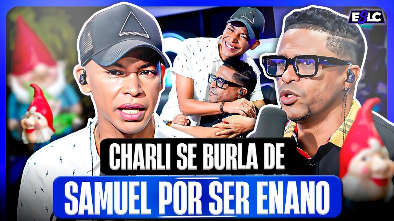 CHARLI LLEGO PUESTO PARA QUILLAR A SAMUEL Y SE BURLA DICIENDOLE ENANO “SAMUEL SE MOLESTA”