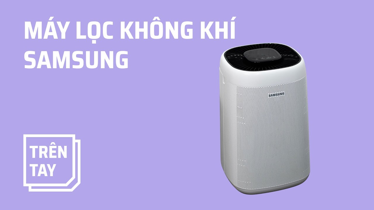 Trên tay máy lọc không khí Samsung AX34R3020WW/SV