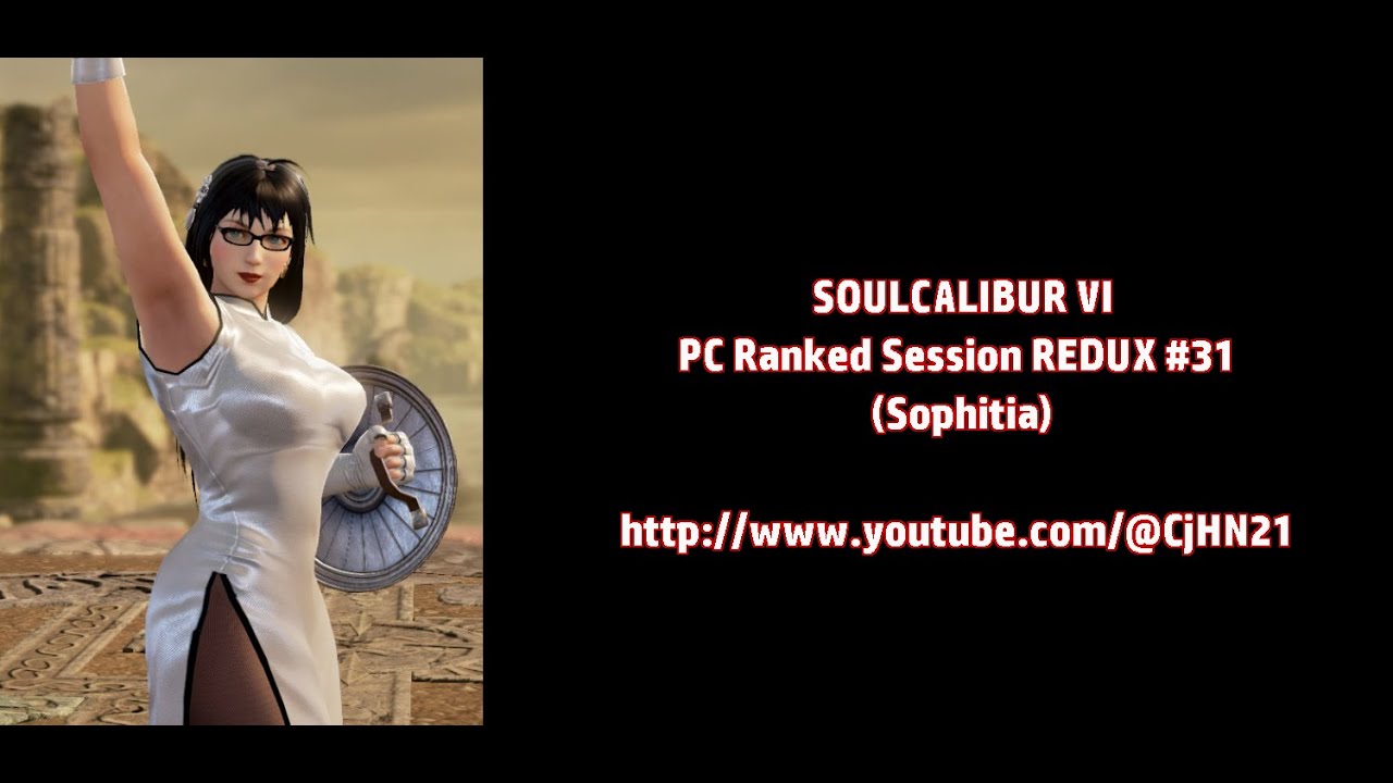 SOULCALIBUR VI - PC Ranked Session REDUX #31 (Sophitia) [More Ranked Headaches]