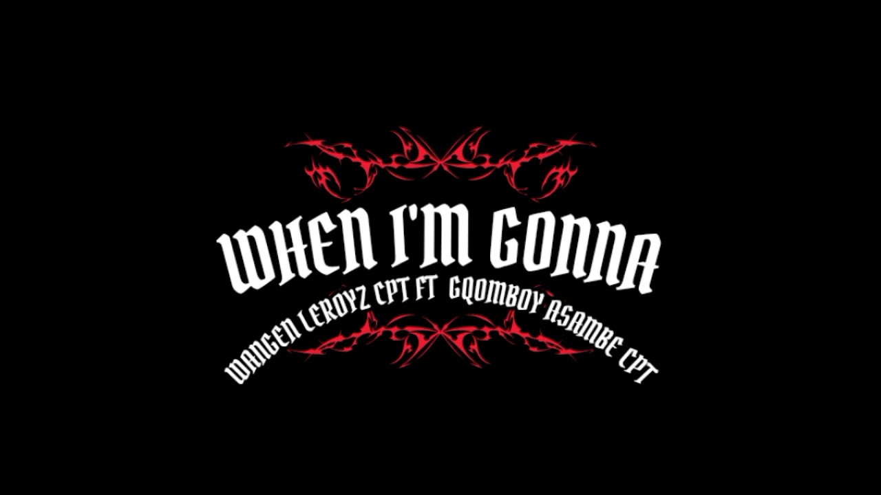 Wangen Leroyz Cpt  - When I'm gonna(FT Gqomboy Asambe Cpt)