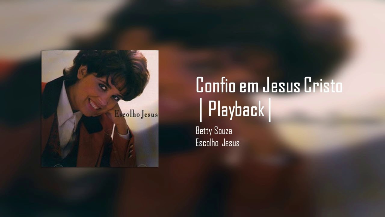 Betty Souza - Confio em Jesus Cristo | Betty Souza