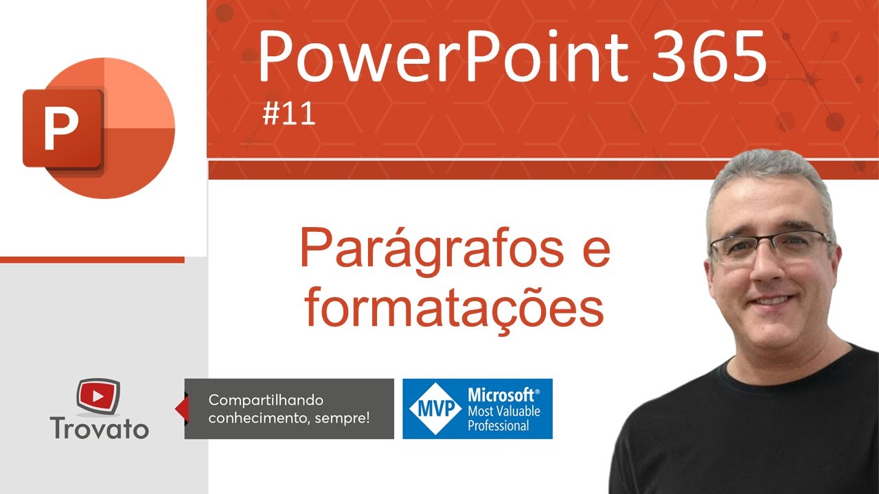 [PowerPoint 365] - Aula 11 - Parágrafos e formatações