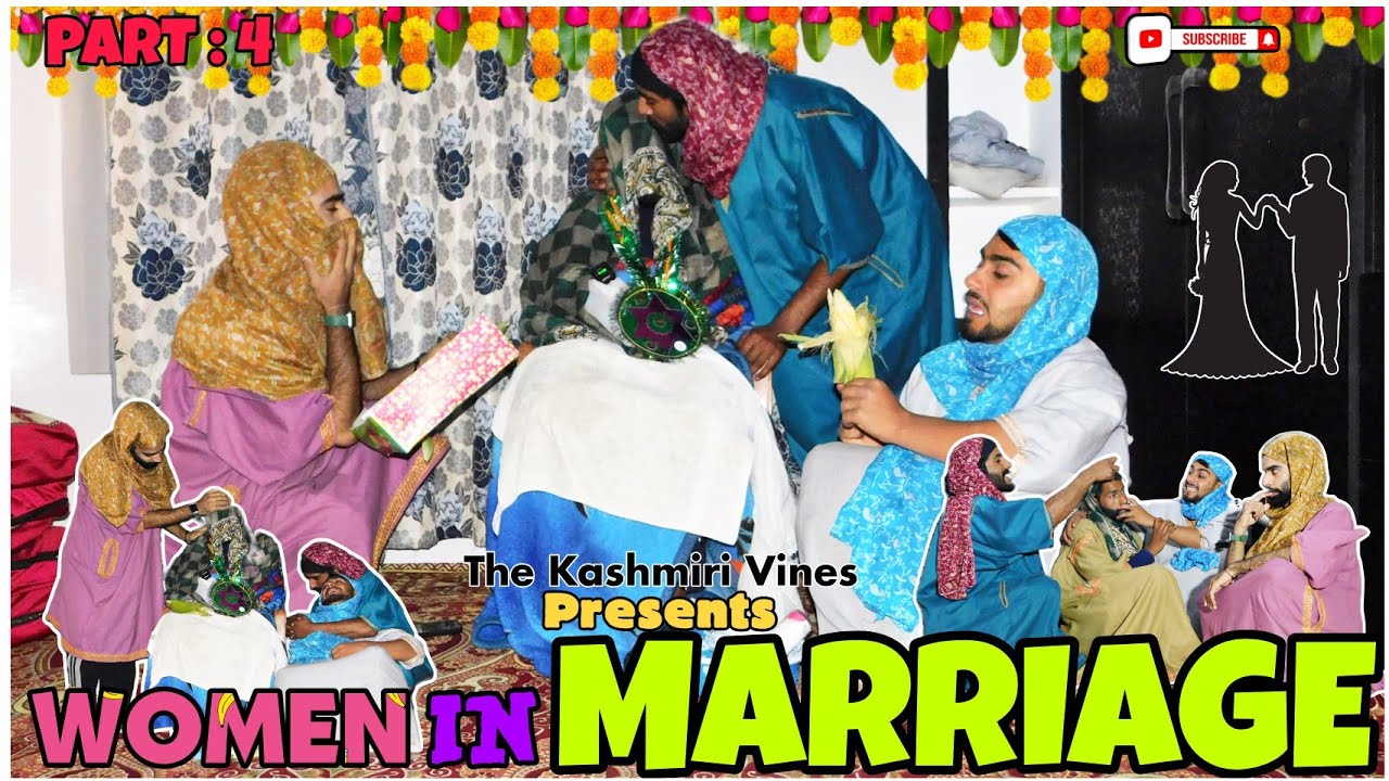 WOMEN IN MARRIAGE (Part : 4) || Kashmiri Marriages || The Kashmiri Vines