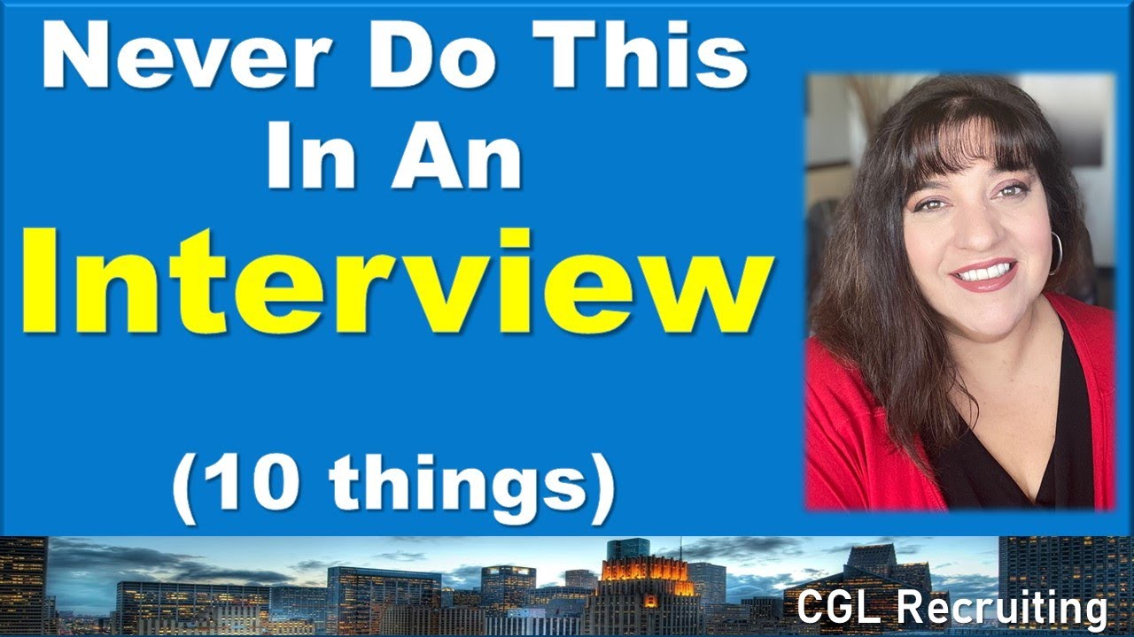 10 Things To Never Do In An Interview (If You Want To Get A Job)