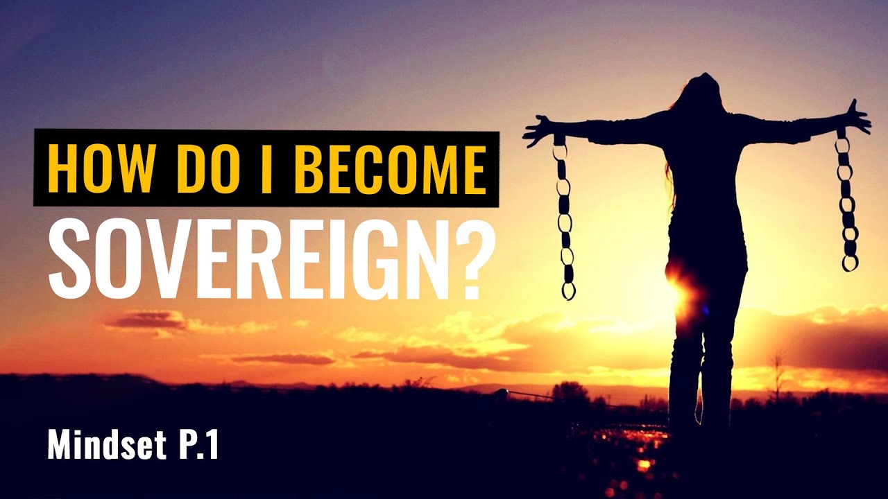 Perfect your Mind-set and become Sovereign