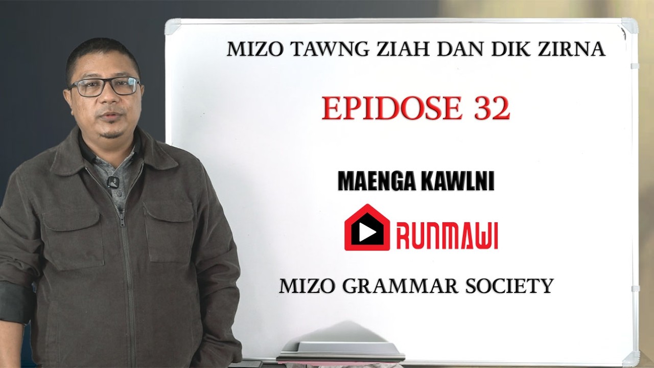 MIZO TAWNG ZIAH DAN DIK ZIRNA || EPISODE 32 || MIZO GRAMMAR SOCIETY