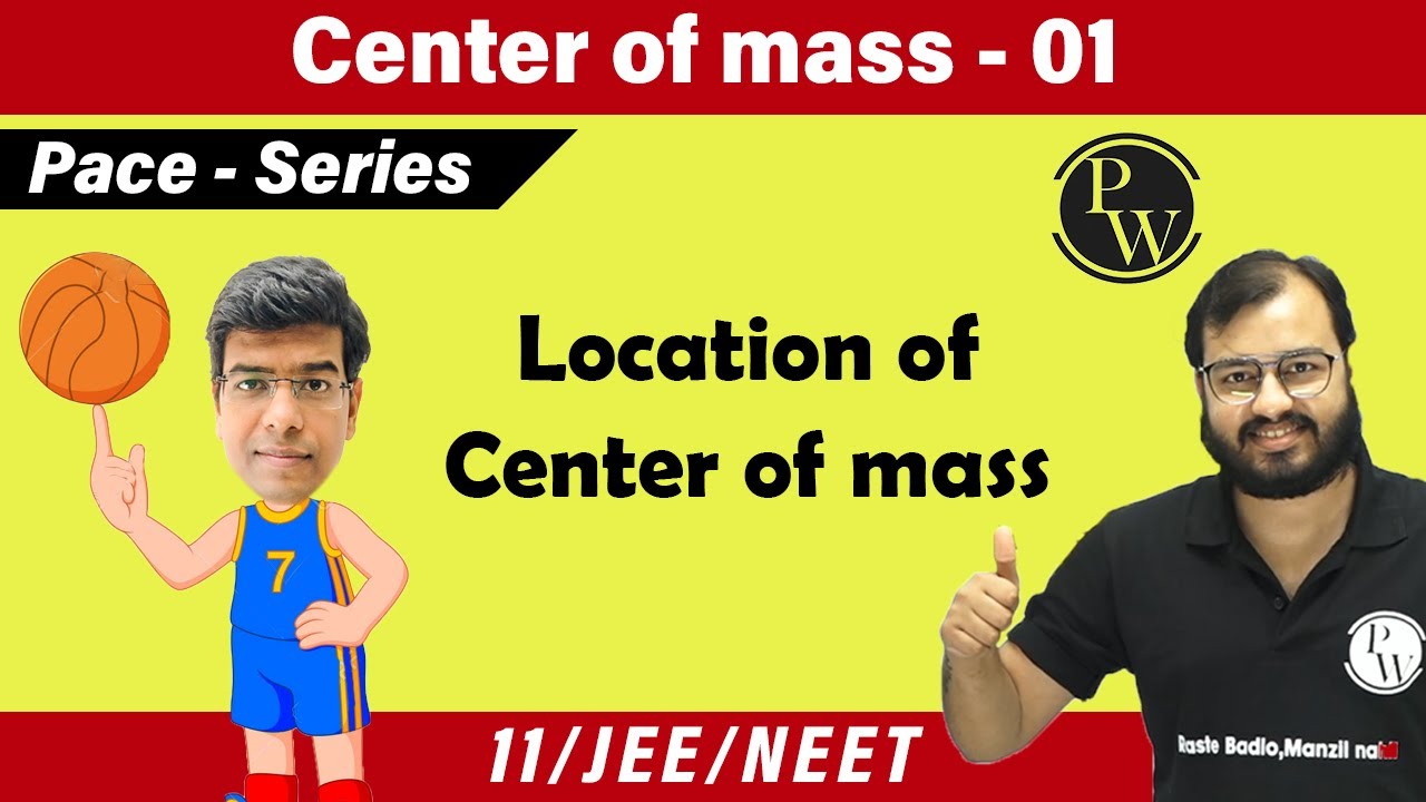 Center of mass 01 | Location of center of mass (COM) | Class 11 | IIT JEE | NEET | PACE SERIES