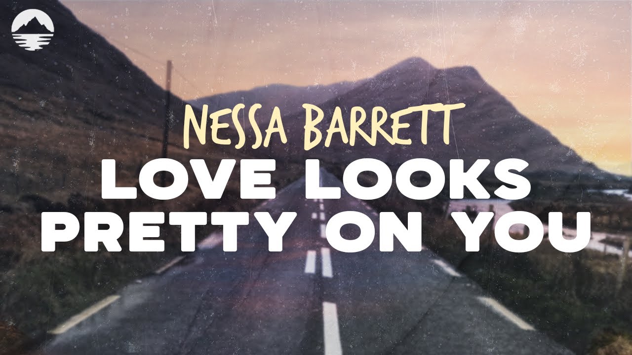 Nessa Barrett - Love Looks Pretty On You | Lyrics: