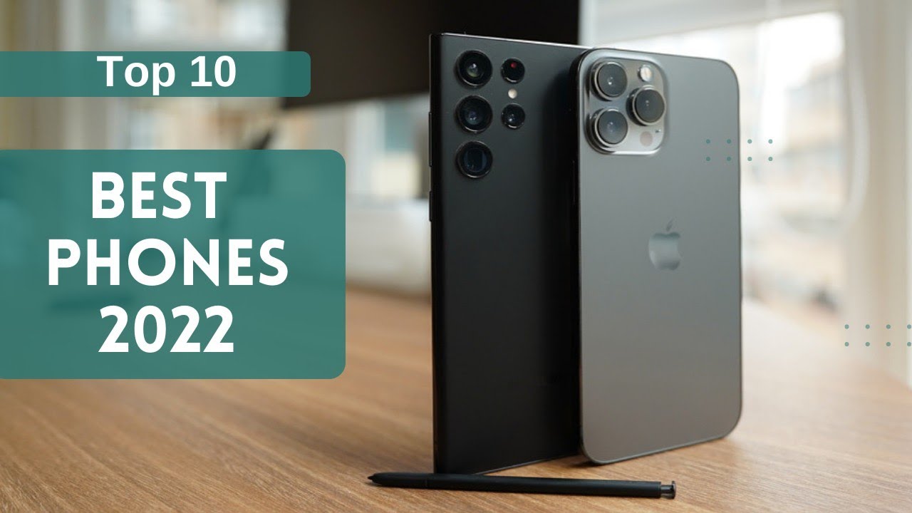 Top 10 Best Phones 2022