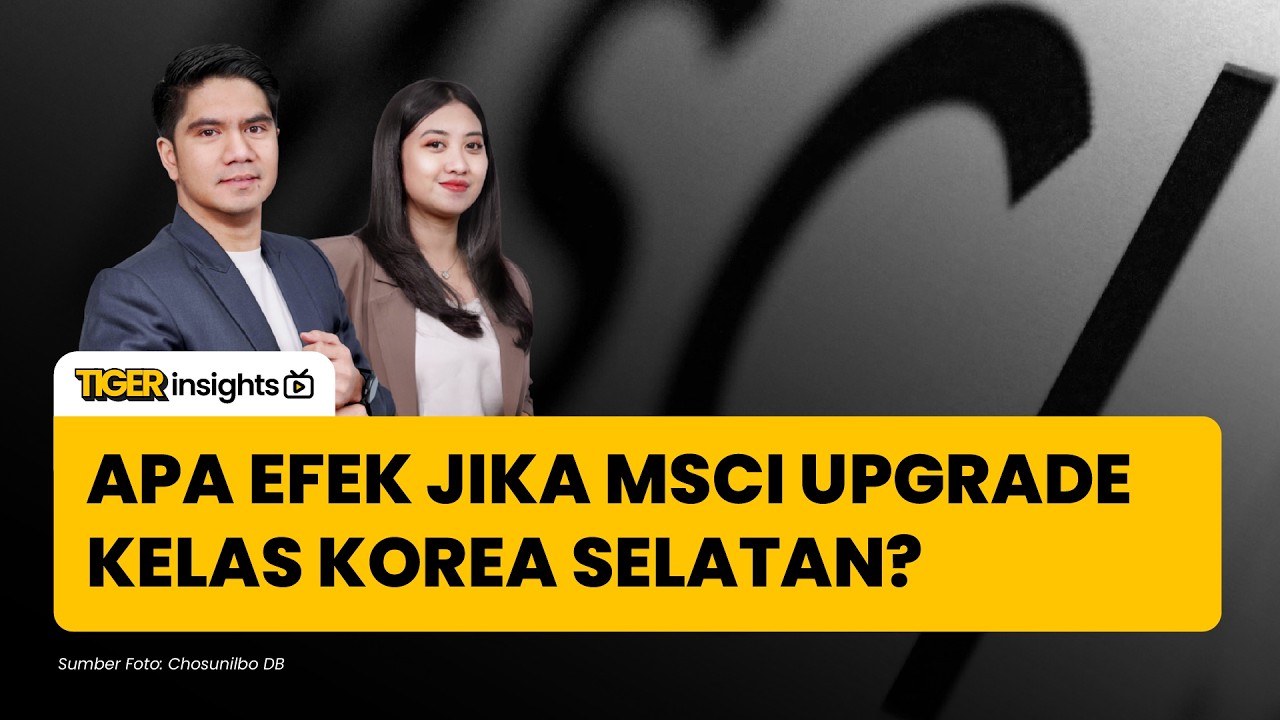 Skenario Terbaik MSCI jika Korsel Upgrade Kelas hingga Dampaknya ke Saham BUMI! Ini Analisanya