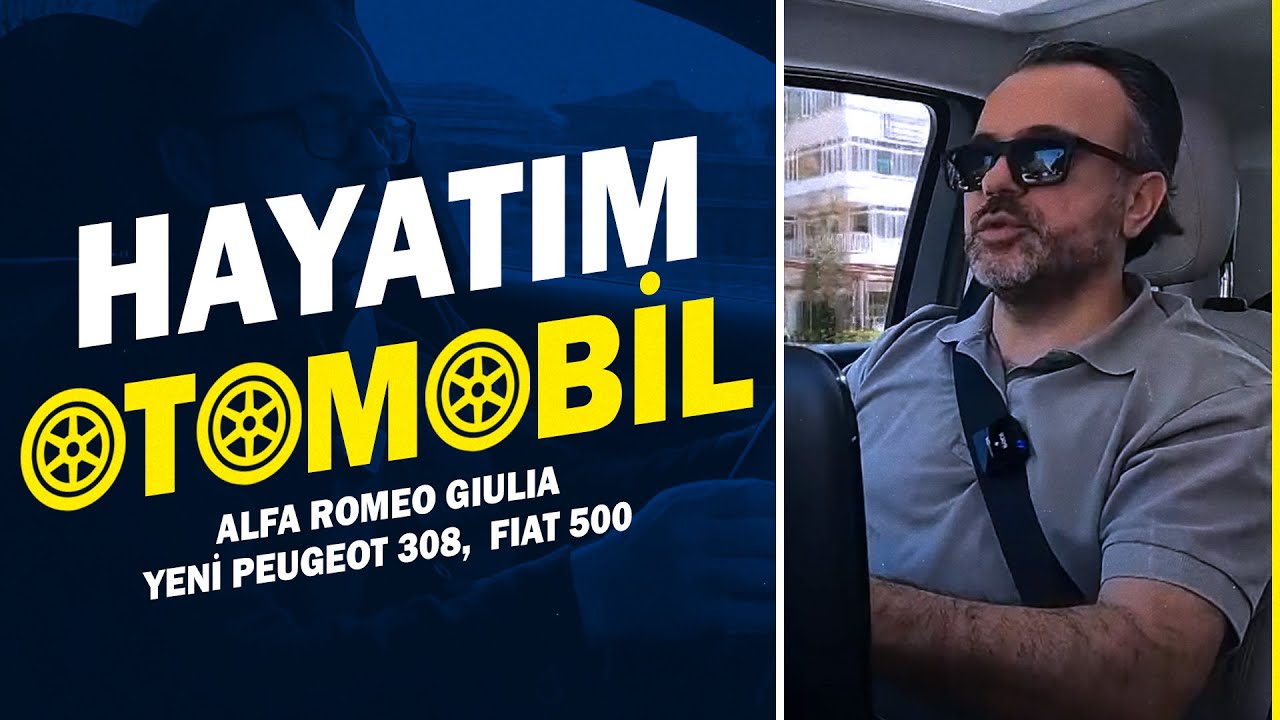 Hayatım Otomobil ile Alfa Romeo Giulia - Yeni Peugeot 308 - Fiat 500 İlk Sürüş