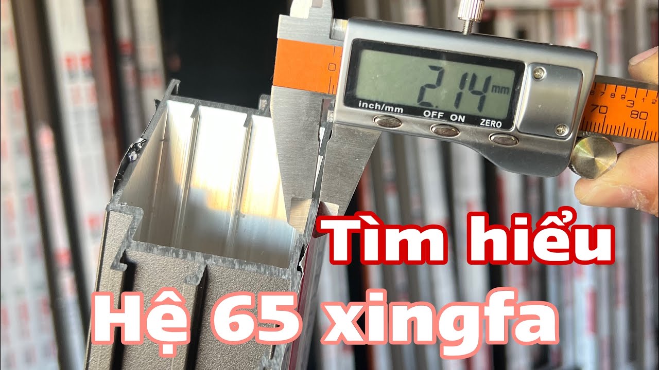 Nhôm Xingfa  nhập có mấy loại ,thế nào là hệ xingfa 65 hay hệ 55 đi tim hiểu màu sắc độ dầy