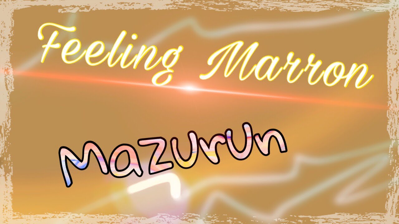 Feeling Marron - Mazurun