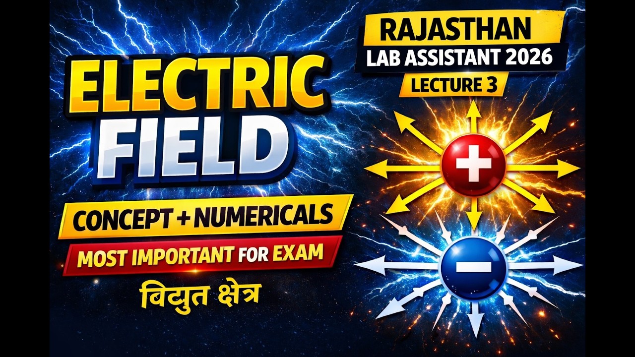 Rajasthan Lab Assistant Physics 2026 | Lecture 3 – Electric Field (विद्युत क्षेत्र)