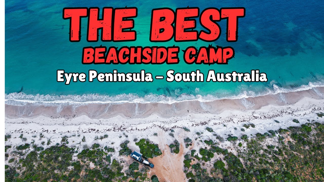 South Australia's Hidden Coastal Paradise | BEST BEACHSIDE CAMPING | EYRE PENINSULA