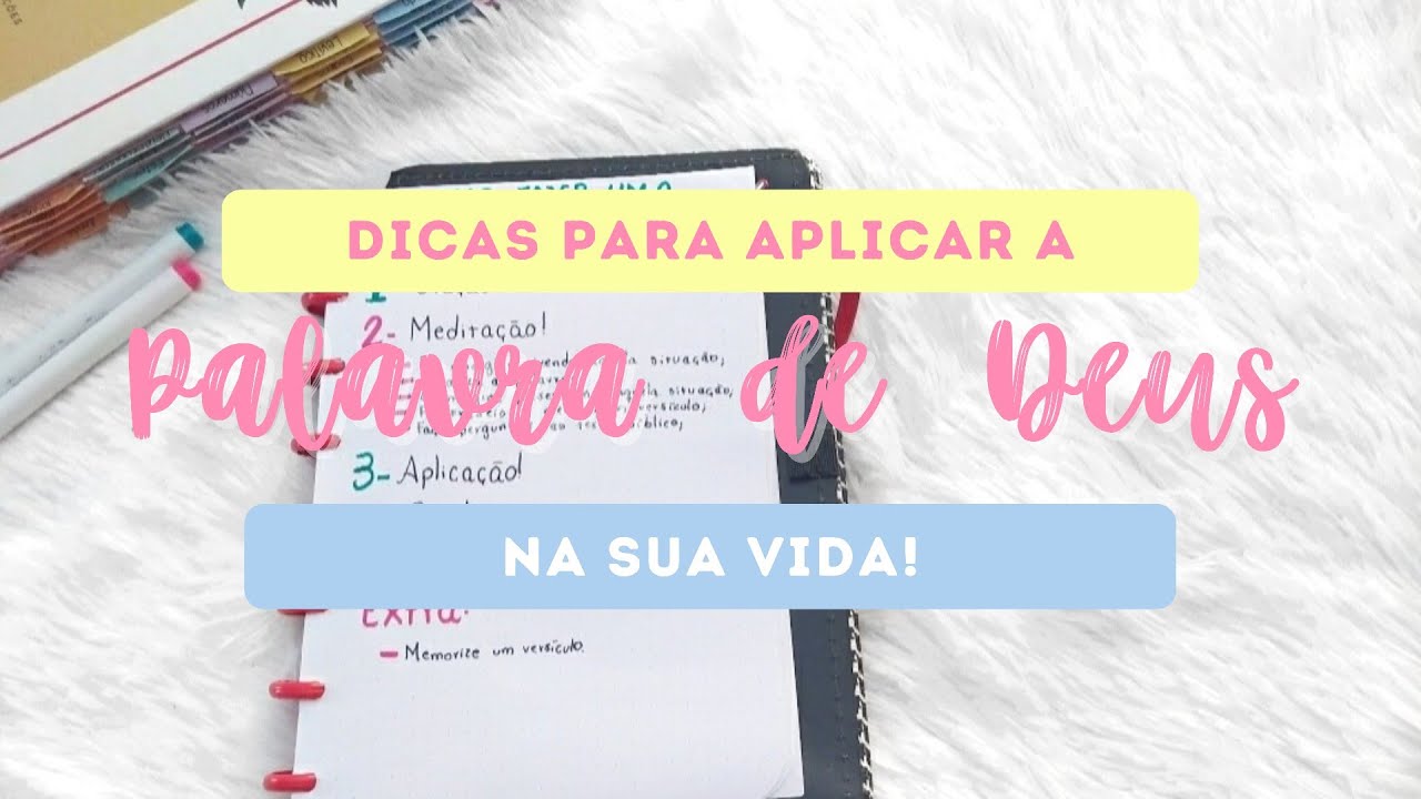 Dicas para aplicar a Palavra de Deus na sua vida!