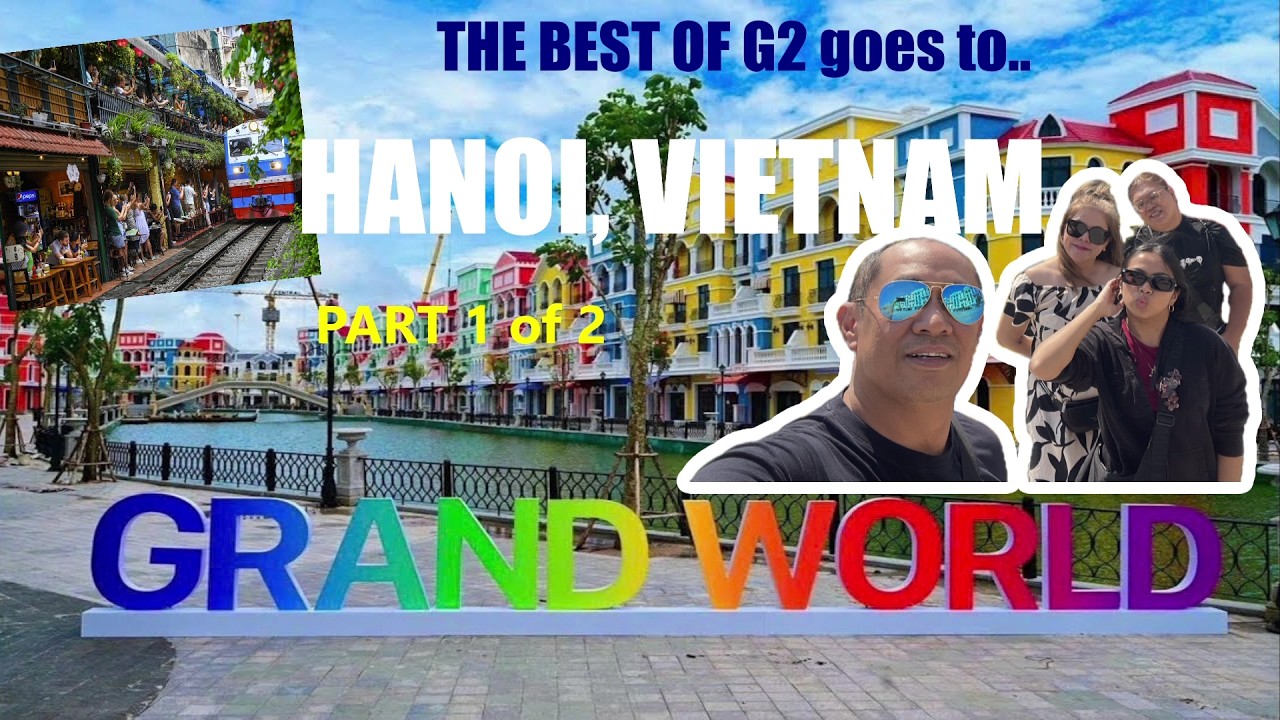 DAY 13  (part 1 of 2)- Hanoi Vietnam, Nostalgia Hotel, Mega Grand World, Train Track Station