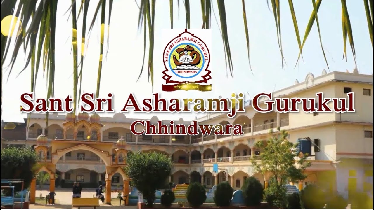 SANT SRI ASHARAMJI GURUKUL CHHINDWARA (M.P.)