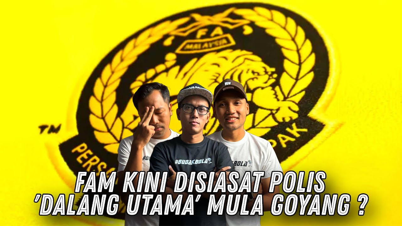 FIFA vs FAM : Mampukah PDRM Tangkap 'DALANG UTAMA' ? | Budak Bola Podcast EP13 (1/2)