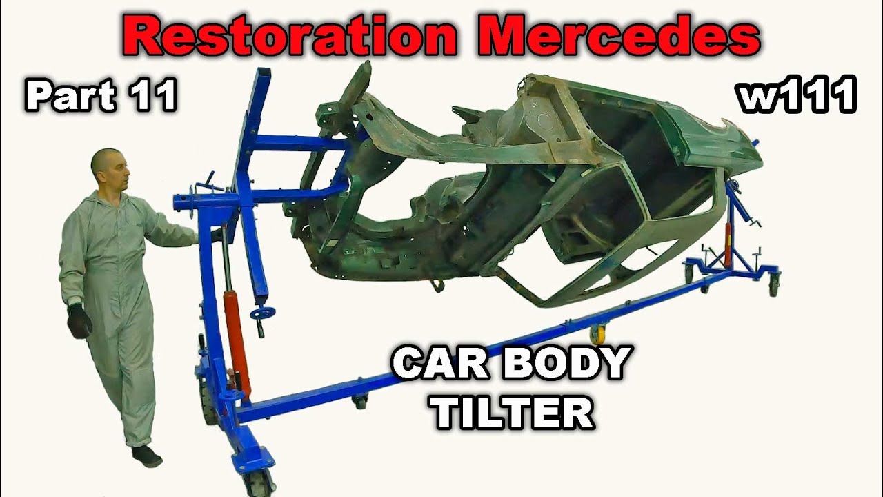 Restoration Mercedes-Benz w111 Part 11 CAR BODY TILTER