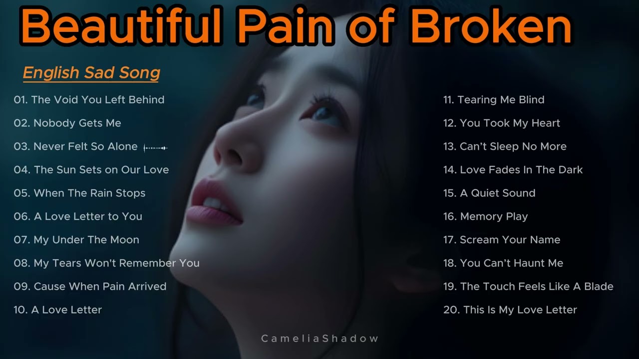Beautiful Music Broken Heart Emotional-Beautiful Chill Vibes Relaxing English Sad Song-CameliaShadow