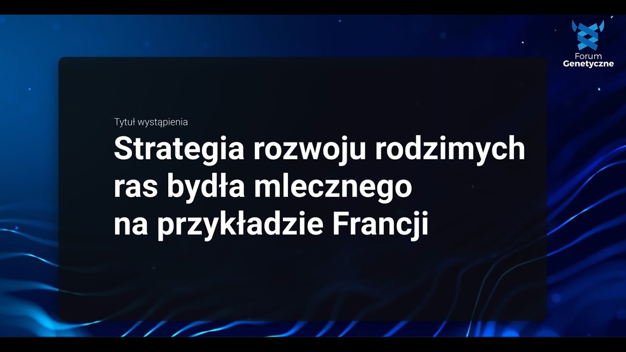 Strategia rozwoju rodzimych ras bydła mlecznego na przykładzie Francji | V Forum Genetyczne