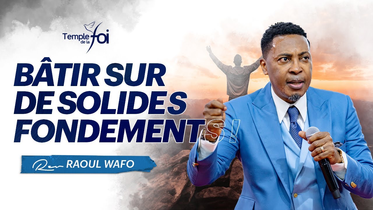 ⭕BÂTIR SUR DE SOLIDES FONDEMENTS ! - ✨Raoul WAFO✨