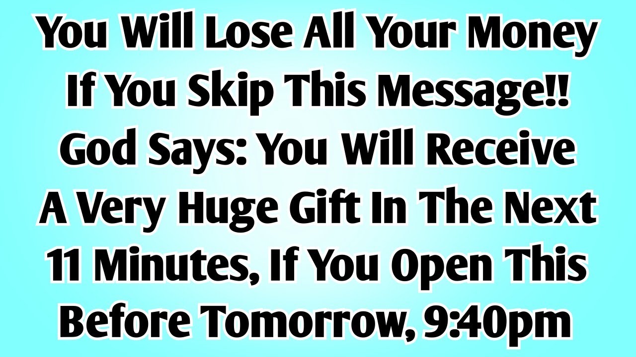 💌You Will Lose All Your Money If You Skip This Message!! God Says: You Will Receive A Very Huge Gift