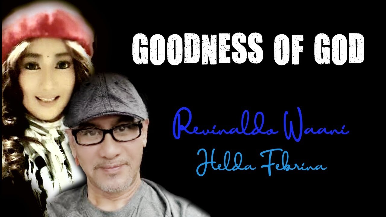 GOODNESS OF GOD - REVINALDO WAANI & HELDA FEBRINA (COVER) | OFFICIAL MUSIC VIDEO COVER