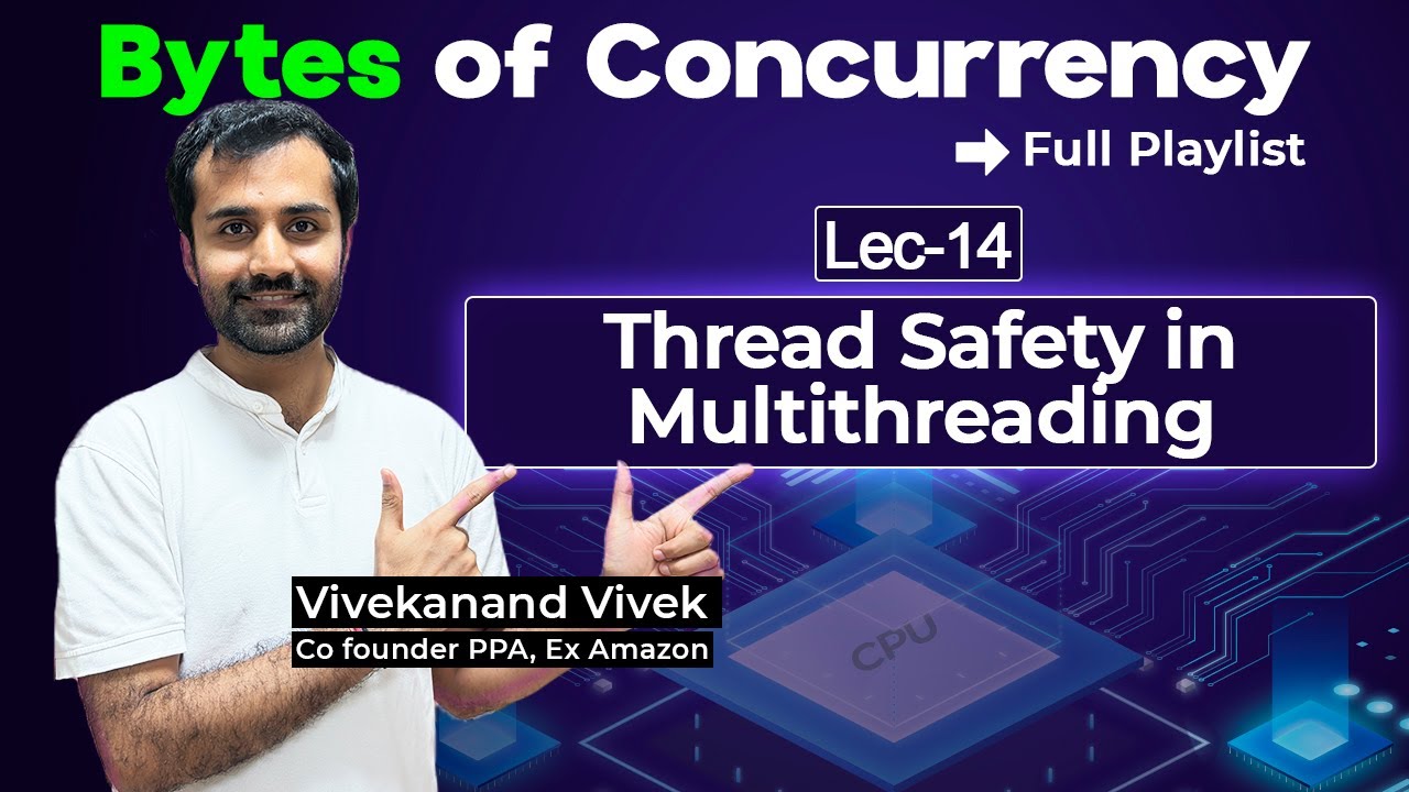 All about Thread Safety in Multithreading | Master Concurrency In-depth | Lec-14