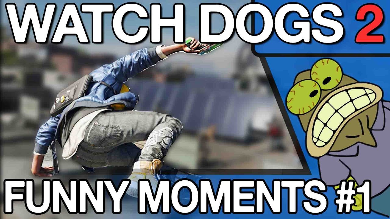 Watch Dogs 2 - Funny WTF Moments #1