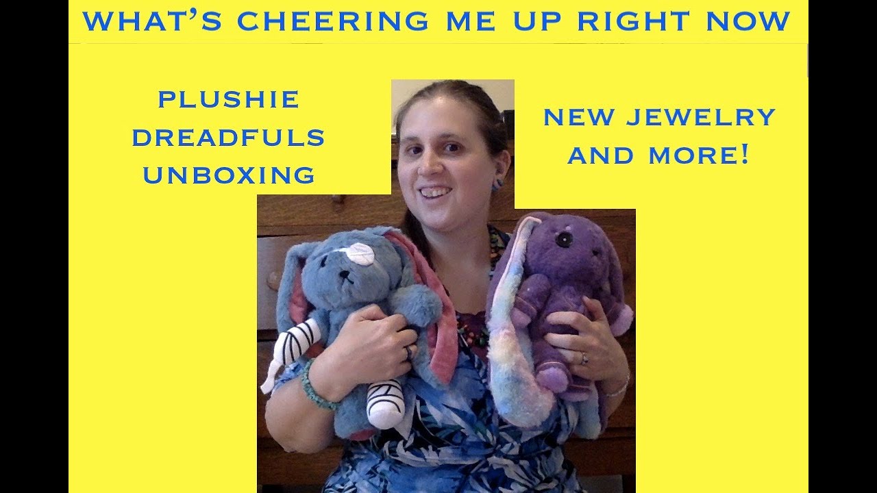 What's cheering me up right now (My first Plushie Dreadfuls unboxing, new jewelry, and more!)