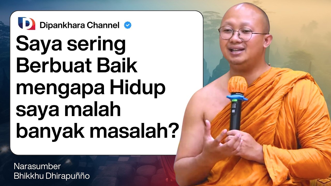 Sering berbuat baik mengapa malah banyak masalah? || Dipankhara Channel   || Bhante Dhirapunno