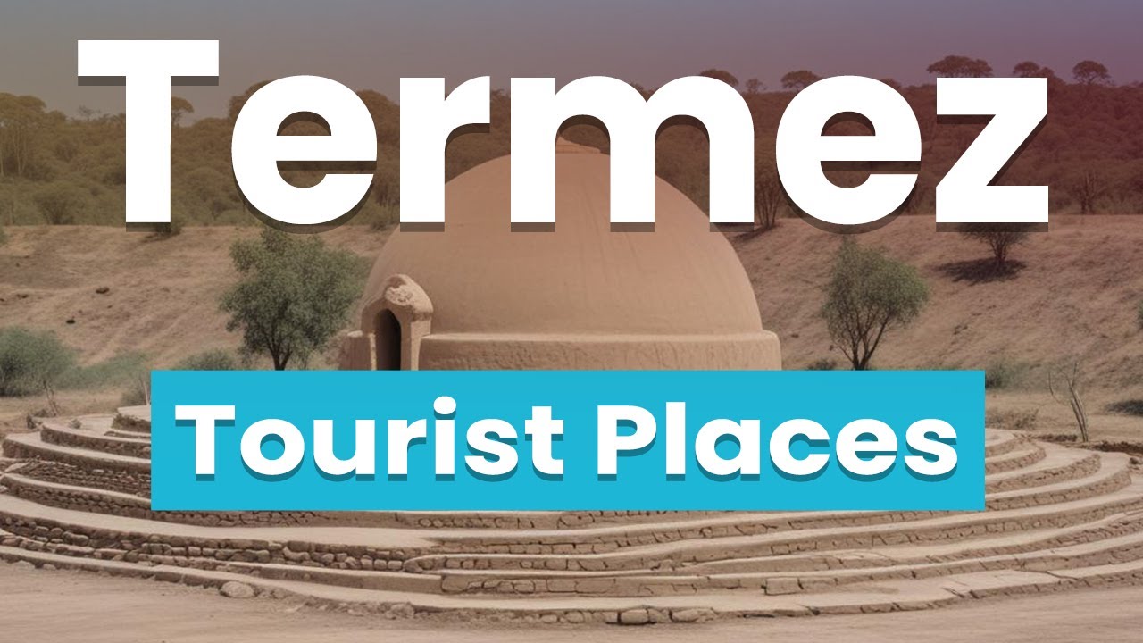 Top 10 Best Places in Termez | Uzbekistan - English