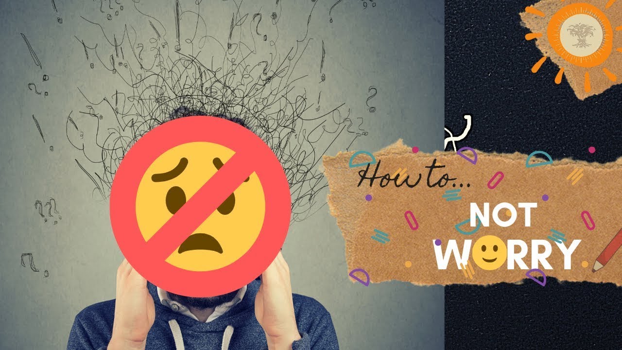 How to not worry😕