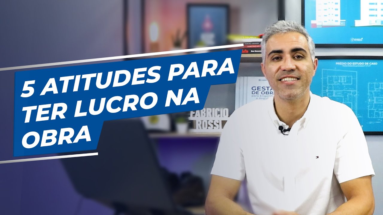 5 Atitudes para garantir que sua Obra vai ter Lucro
