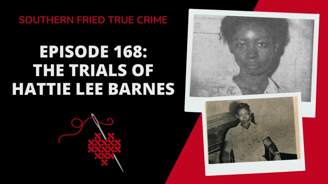 Episode 168: The Trials of Hattie Lee Barnes