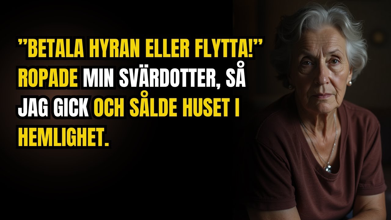 Betala hyran eller lämna! skrek min svärdotter, så jag gick och sålde huset i hemlighet