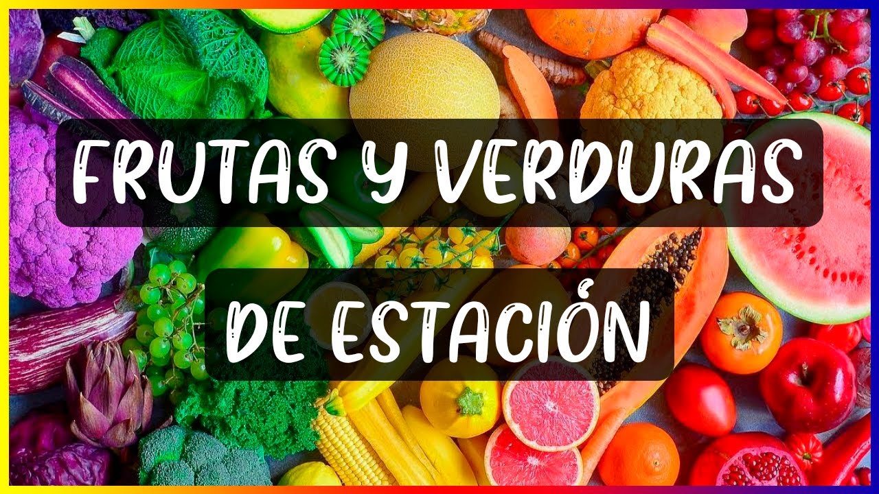 ¿Cuáles son las MEJORES FRUTAS y VERDURAS de estación?