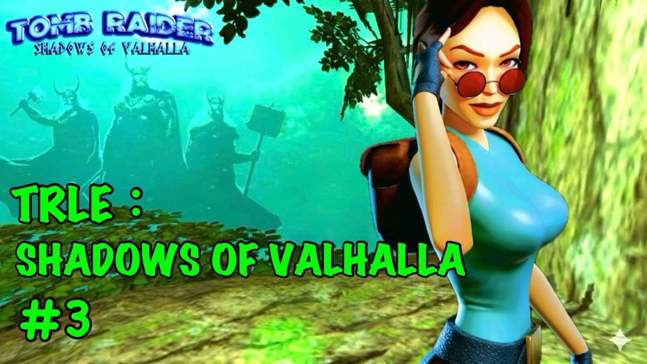 TRLE ： Shadows of Valhalla   #3