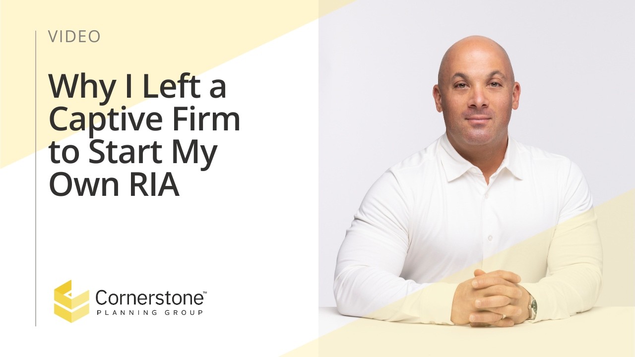 Why I Left a Captive Firm to Start My Own RIA