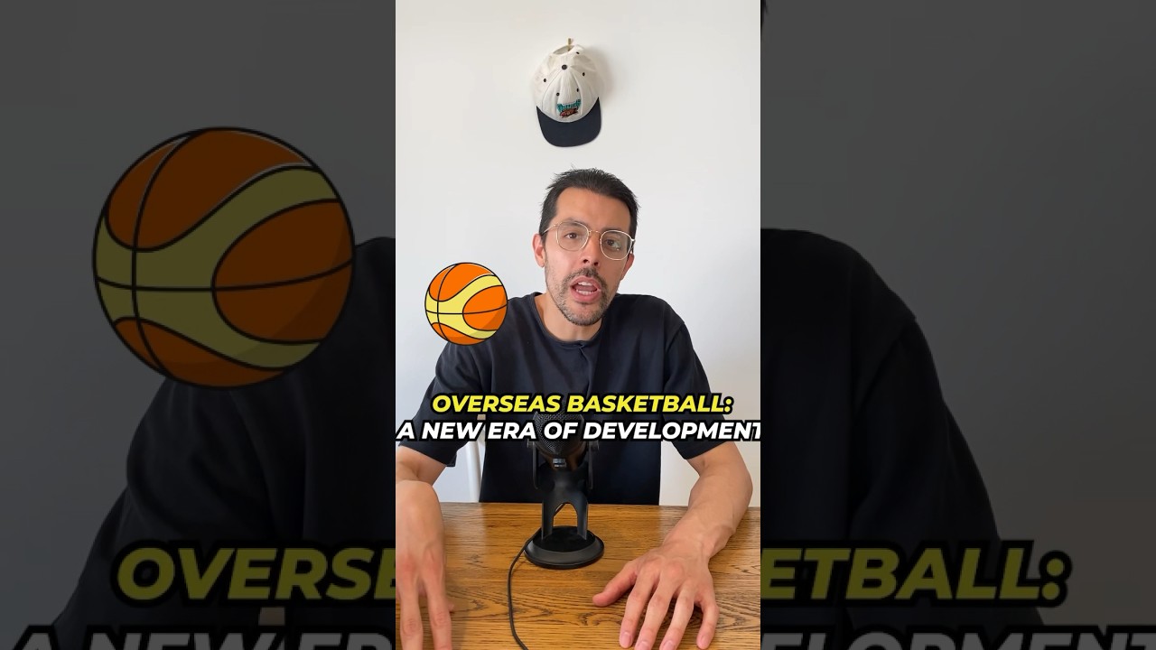 The New Era Of Player Development (Overseas Basketball)