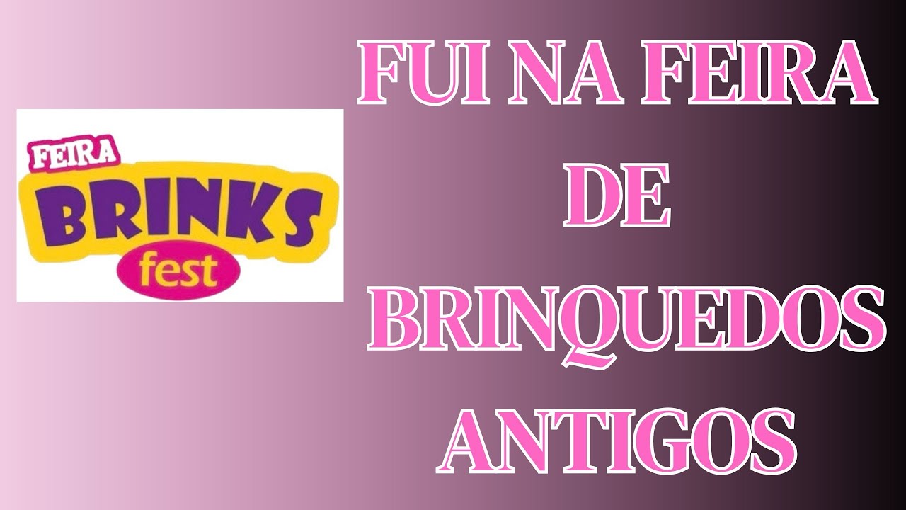 FEIRA DE BRINQUEDOS ANTIGOS BRINK FEST ABRIL/2025