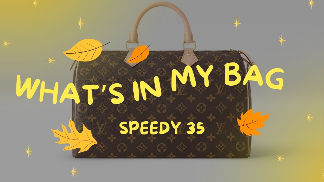 What’s in my bag/ what’s in my purse Louis Vuitton Speedy 35