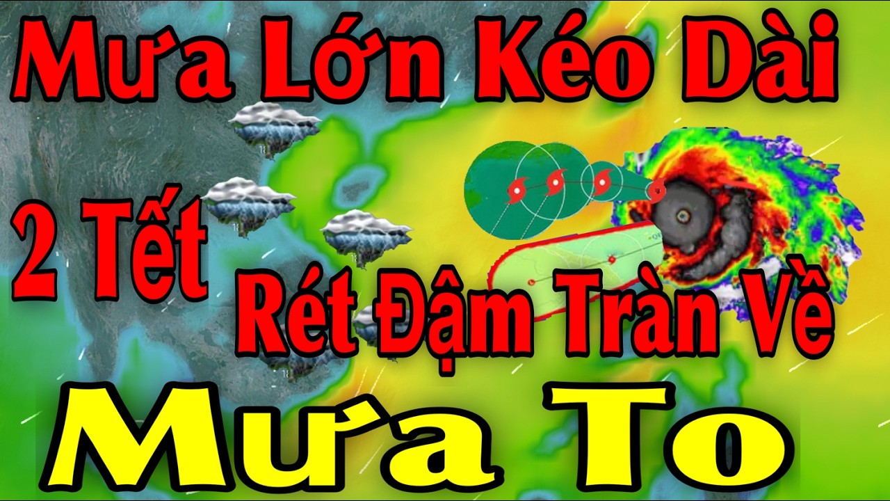 Mưa Lớn Kéo Dài Rét Đậm Tràn Về Mưa To | Dự báo thời tiết ngày 18/2 | thời tiết 15 ngày Tới