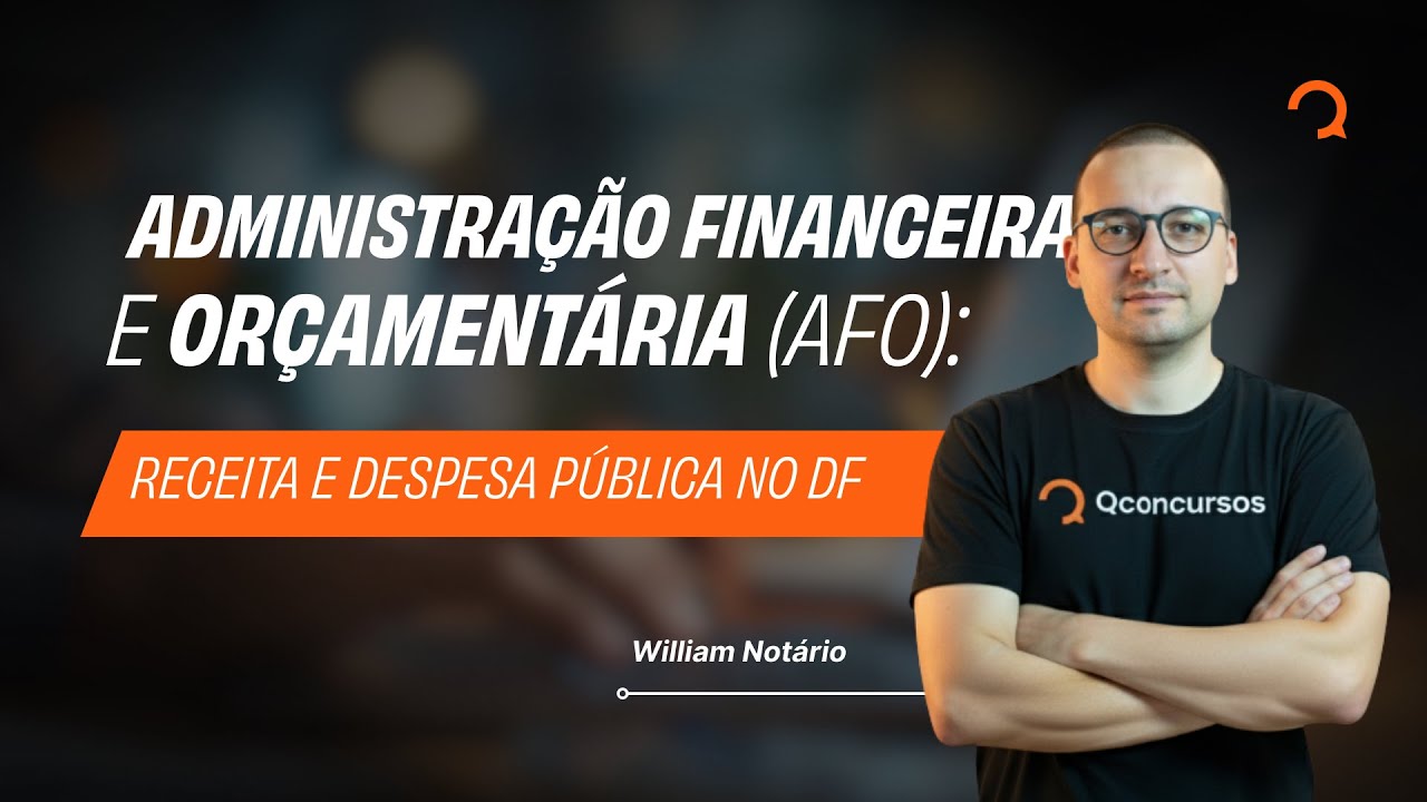 Administração Financeira e Orçamentária (AFO DF): esse tema sempre aparece na prova