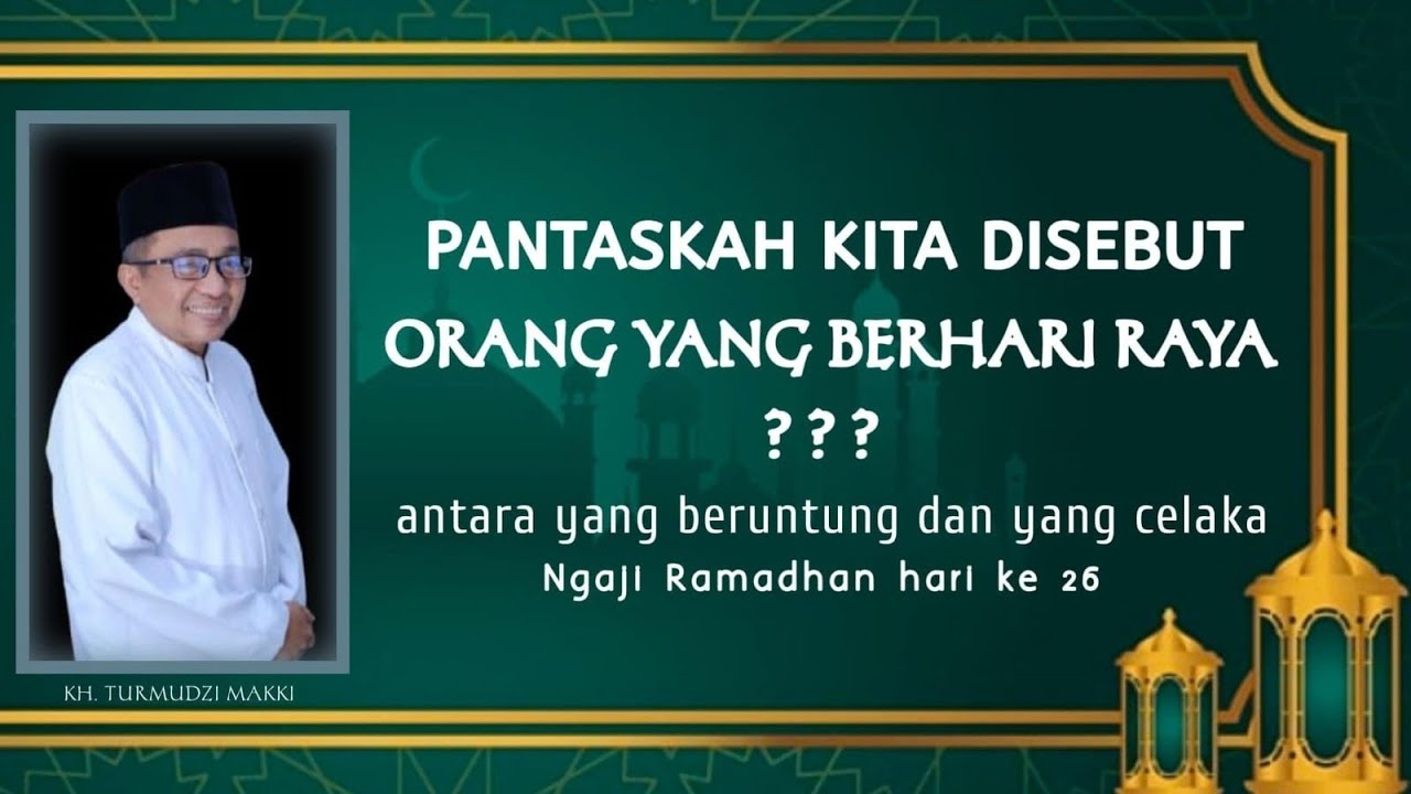 PANTASKAH KITA DISEBUT ORANG YG BERHARI RAYA? - ANTARA YG BERUNTUNG & YG CELAKA | NGAJI رمضان KE 26