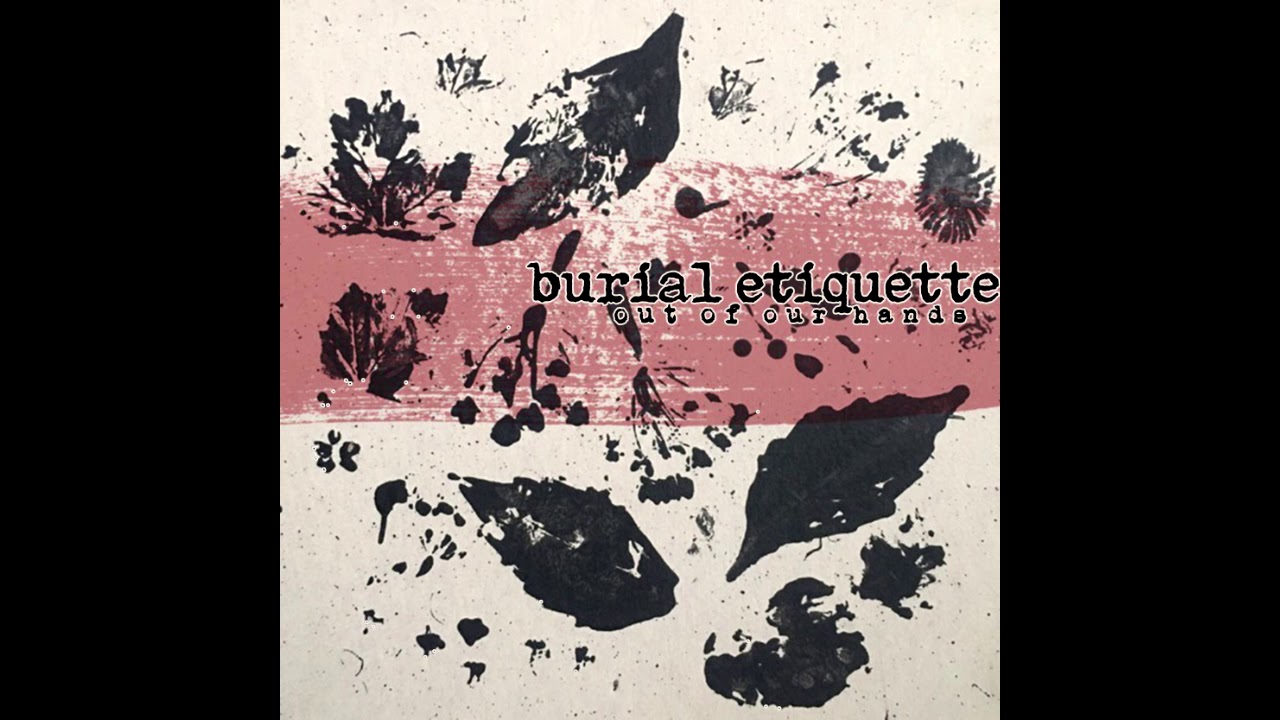 Burial Etiquette - Out of Our Hands [full ep] (2021)